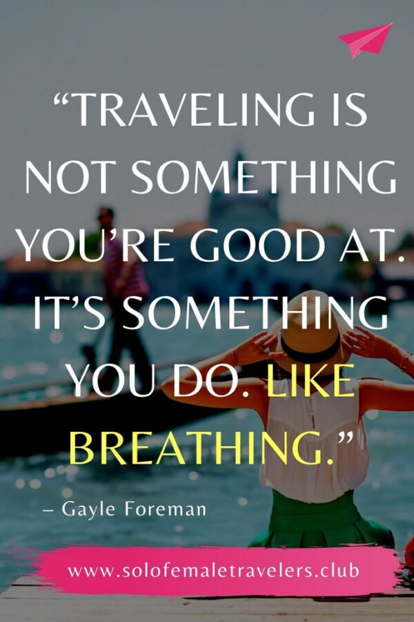 100+ Wisest Solo Travel Quotes - Solo Female Travelers